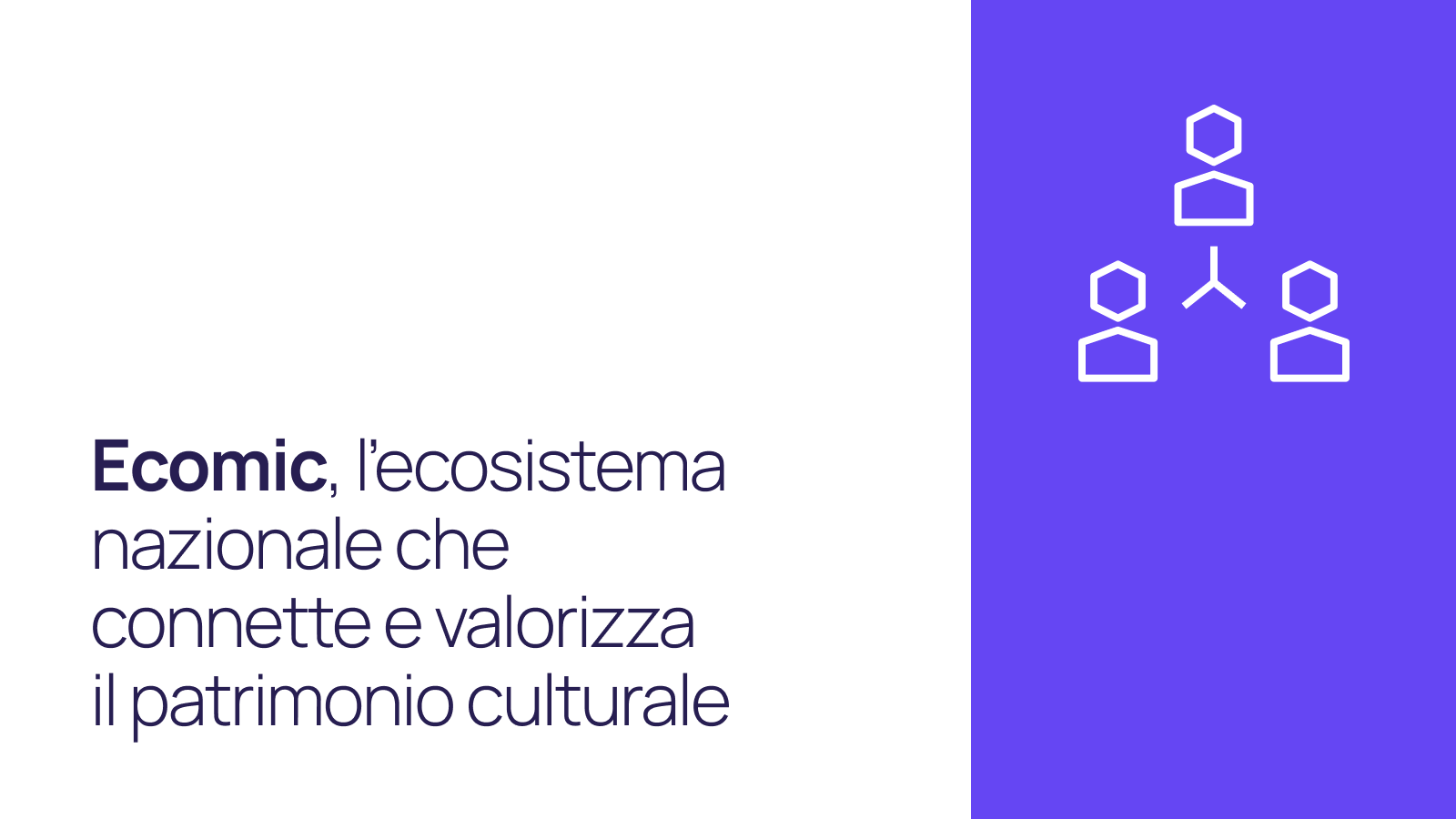 Ecomic, l’ecosistema nazionale che connette e valorizza il patrimonio culturale
